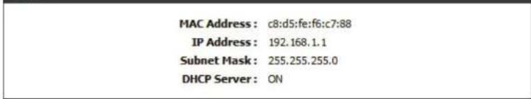 MAC Address : c8:d5:fe:f6:c7:88 IP Address : 192.168.1.1 Subnet Mask : 255.255.255.0 DHCP Server : ON