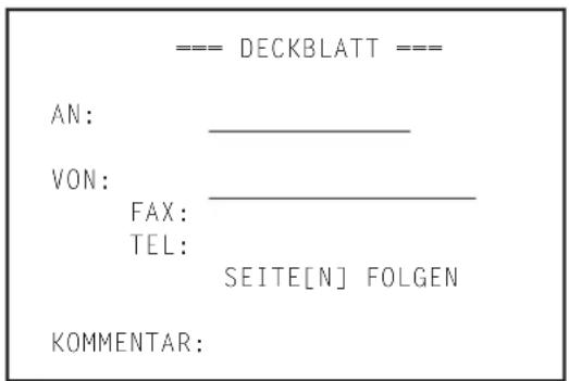 --- DECKBLATT --- AN: ________ VON: ________ FAX: ________ TEL: SEITE[N] FOLGEN KOMMENTAR: