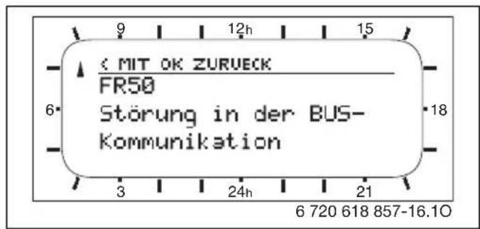 9 12h 15 < MIT OK ZURVECK FR50 Störung in der BUS- Kommunikation 6 18 3 24h 21 6 720 618 857-16.10