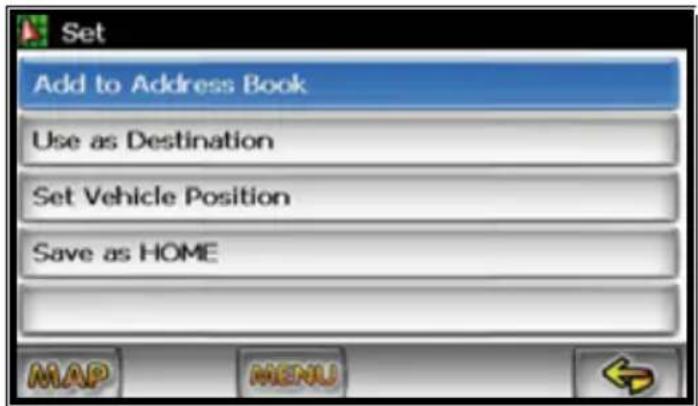 Set Add to Address Book Use as Destination Set Vehicle Position Save as HOME MAP MENU