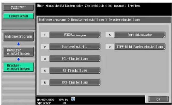 Über Menschaltflächen oder Zahlienblock eine Auswahl treffen. Bedienerprogram > Bemutzereinstellung > Druckereinstellung 1 Grand-Einstellungen 6 Derichtausgabe 2 Papiereinstell. 7 TIFF-Bild Papiereinstellung 3 PCL-Einstellung 4 PS-Einstellung 5 XPS-Einstellung 04/02/2009 09:14 SPischer OK