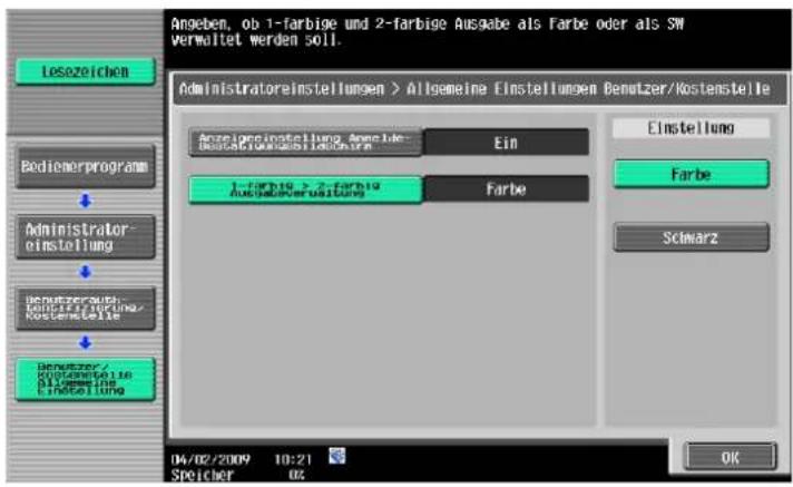 Angeben, ob 1-farbige und 2-farbige Ausgabe als Farbe oder als SW verwaltet werden soll. Administratoreinstellungen > Allgemeine Einstellungen Benutzer/Kostenstelle Anzeigeneinstellung Anzeile: Beizahlung des Einlagen/Verwaltung Ein 1-Farbige > 2-farbige Ausgabeverwaltung Farbe Einstellung Farbe Schwarz Benutzer / Kostenstelle Südamer und Ertragstellung 04/02/2009 10:21 Speicher 04 OK