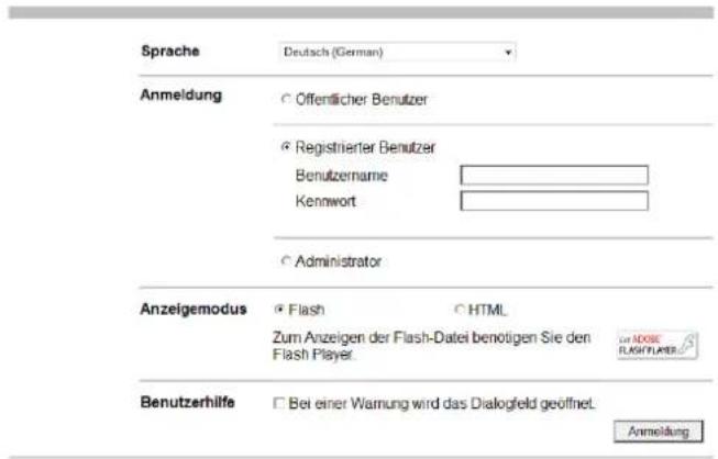 Sprache Deutsch (German) Anmeldung ○ Öffentlicher Benutzer ○ Registrierter Benutzer Benutzername Kennwort ○ Administrator Anzeigemodus ○ Flash ○ HTML Zum Anzeigen der Flash-Datei benötigen Sie den Flash Player. □ FREE FLASHFLAVEL Benutzerhilfe □ Bei einer Warnung wird das Dialogfeld geöffnet. Anmeldung