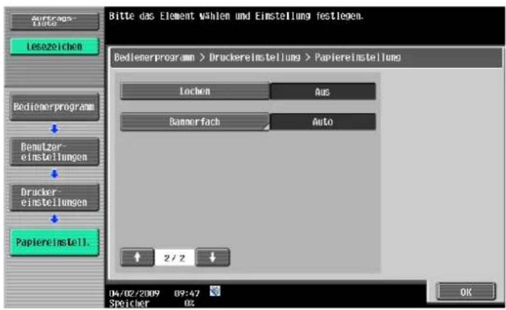 Bitte das Element Wahlen und Einstellung festlegen. Bedienerprogram > Druckereinstellung > Papiereinstellung Lochen Aus Bamnerfach Auto Papiereinstell. 2 / 2 04/02/2009 09:47 Speicher 02 OK