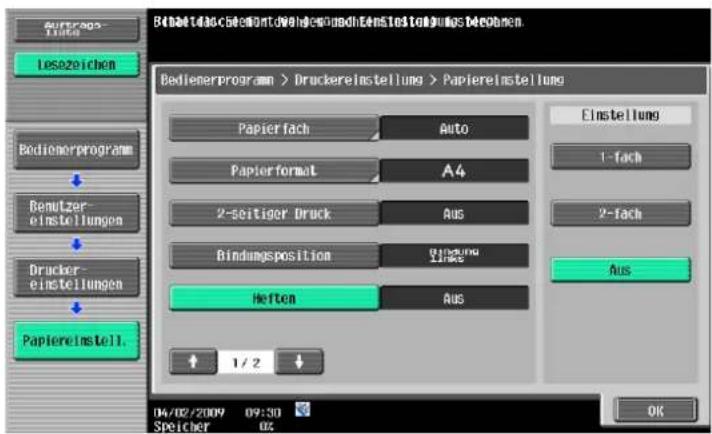 Bebietetragbedienntgeleihendeminstellungsbeoben. Bedienerprogram > Druckereinstellung > Papiereinstellung Papierfach Auto Papierformat A4 2-seitiger Druck Aus Bindungsposition Bindung Heften Aus Einstellung 1-fach 2-fach Aus Papiereinstell. 04/02/2009 09:30 Speicher 02 OK