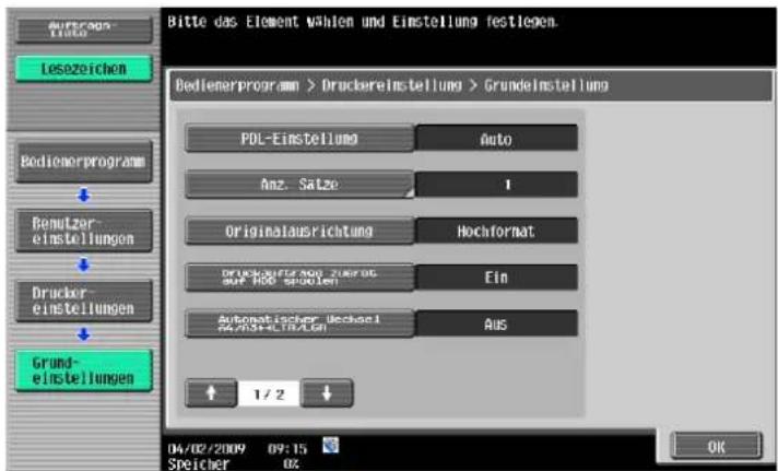 Bitte das Element wählen und Einstellung festlegen. Bedienerprogramm > Druckereinstellung > Grundelnstellung PDL-Einstellung Auto Anz. Satze 1 Originalausrichtung Hochformat druckereinstellungen druckereinstellungen druckereinstellungen Grund- einstellungen Autenschutz- und auf dem Speichem Aus 1/2 04/02/2009 09:15 Speicher 02 OK