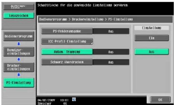 Schaltfläche für die gewünschte Einstellung berühren Bedienerprogram > Druckereinstellung > PS-Einstellung PS-Fehlerausgabe Aus Einstellung Ein ICC-Profil-Einstellung Autom. Trapping Aus Aus Schwarz überdrücken Aus Bemutzer- einstellungen Brudier- einstellungen PS-Einstellung 04/02/2009 10:01 Speicher 02 OK