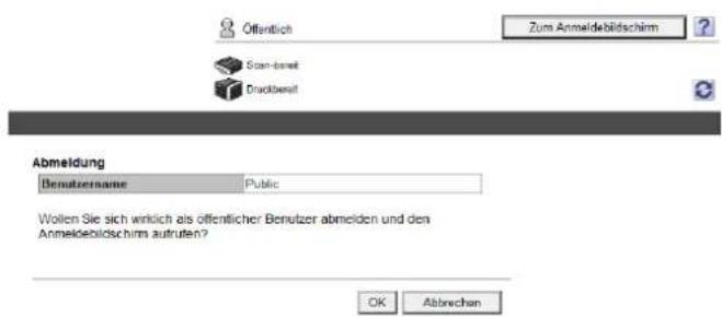 Öffentlich Zum Anmeidebildschirm Scan-benit Druckbenit Abmeldung Benutzername Public Wollen Sie sich wirklich als öffentlicher Benutzer abmelden und den Anmeidebildschirm autruten? OK Abtrechen