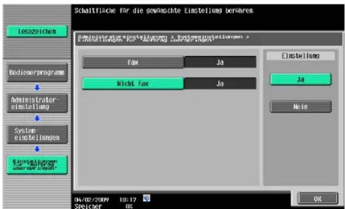 Schaltfläche für die gewöschte Einstellung berühren Leszeichen Bedienerprogramm Administrator- einstellung System- einstellungen Einstellungen Für BOPRAG überreinigten Administratoreinstellungen > Systemeinstellungen > Einstellungen für Auftrag überreinigen Fax Ja Nicht Fax Ja Einstellung Ja Hein 04/02/2009 10:17 Speicher 02 OK