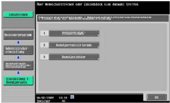 Über Menschaltflächen oder Zahlenblock eine Auswahl treffen. Administratoreinstellungen > Denutzerauthentifizierung/Kostenstelle Einstellung für Denutzerauthentifizierung 1 Administrator- Einstellungen 2 Denutzerregistrierung 3 Denutzerzähler 04/02/2009 10:18 Speicher 02 Einstellung f. Denutzerauth.