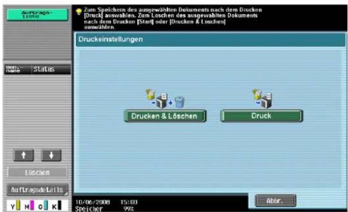 Auftrags 11000 Zum Speichorn des ausgewählten Dokuments nach dem Drucken [Druck] auswahlen. Zum Leschen des ausgewählten Dokuments nach dem Drucken [Stand] oder [Drucken & Leschen] auswahlen. Druckeinstellungen Drucken & Löschen Druck Löschen Auftragsdetails Y M C K 10/06/2008 15:00 Speicher 99% Abbr.