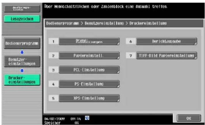 Über Meinschaltflächen oder Zahlenblock eine Auswahl treffen. Bedienerprogram > Bemutzereinstellung > Druckereinstellung 1 Grupp- Einstellungen 6 Berichtausgabe 2 Papiereinstell. 7 TIFF-Bild Papiereinstellung 3 PCL-Einstellung 4 PS-Einstellung 5 XPS-Einstellung 04/02/2009 09:14 SPICHER 02 OK