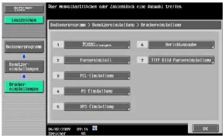 Über Hemischaltflächen oder Zahlienblock eine Auswahl treffen. Bedlenerprogramm > Demutzereinstellung > Druckereinstellung 1 2 3 4 5 6 7 8 9 04/02/2009 09:14 SPSICHER 02 Berichtausgabe Papiereinstell. TIFF-Bild Papiereinstellung PCI-Finstellung PS-Finstellung XPS-Finstellung