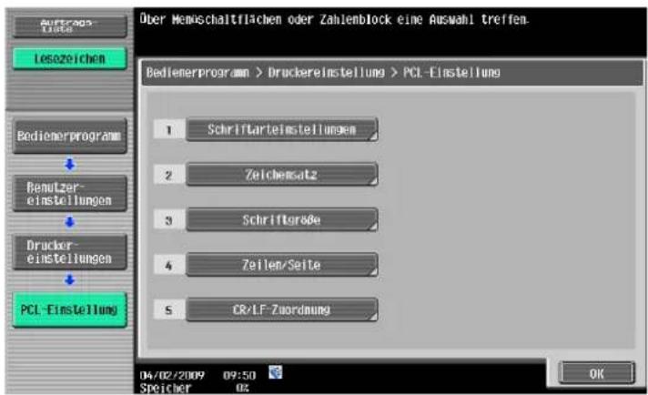 Über Menschaltflächen oder Zahlernblock eine Auswahl treffen. Bedienerprogramm > Druckereinstellung > PCL-Einstellung 1 Schriftartelstellungen 2 Zeichensatz 3 Schriftoröse 4 Zeilen/Seite 5 CR/LF Zuordnung 04/02/2009 09:50 SPSICHER 02 OK