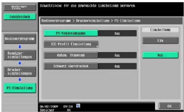 Schaltfläche für die gewörschte Einstellung berühren. Bedienerprogram > Druckereinstellung > PS-Einstellung PS-Tehlerausgabe AUS Einstellung Ein AUS ICC-Profil-Einstellung Autom. Trapping AUS Schwarz überdrücken AUS PS-Einstellung Bemützer- einstellungen Drucker- einstellungen 04/02/2009 09:58 Speicher 02 OK