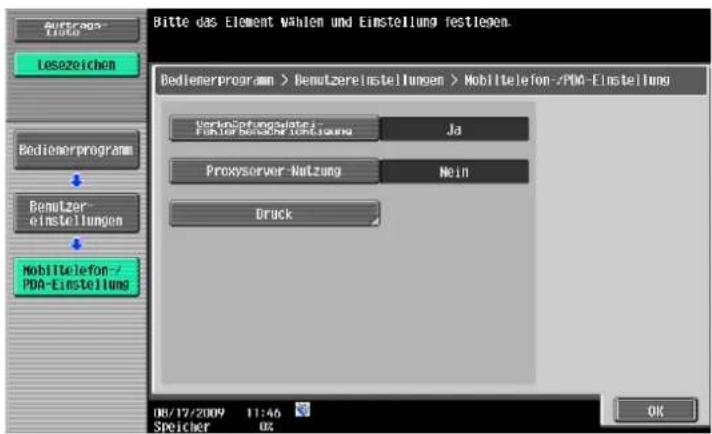 Bitte das Element Wahlen und Einstellung festlegen. Bedienerprogram > Bemutzereinstellungen > Mobiltelefon-/PDA-Einstellung Verkloftungssteuer Förder betachte Torschung Ja Proxyserver-Nutzung Nein Druck Bemutzer- einstellungen Mobiltelefon-/ PDA-Einstellung 08/12/2009 11:46 Speicher 02 OK