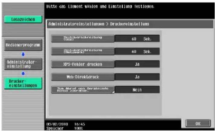 Bitte das Element Wahlen und Einstellung festlegen. Administratoreinstellungen > Druckereinstellung Zahlberücksreitung (000) 60 Sek. Zahlberücksreitung (Nutzwerk) 60 Sek. XPS-Fehler drucken Ja Web-Direktdruck Ja Zum Absatz von Beratzeinfo Kuro Zürden. Nein 03/02/2010 16:45 Speicher 100% OK
