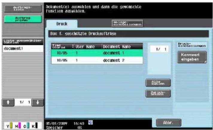 Dokument(e) auswahlen und dann die gewünschte funktion auswahlen. Druck Box f. geschützte Druckaufträge User Name Document Name 10/05 1 document 1 10/05 1 document 2 Truck- einsatungen Kenwert eingaben All Bahlen Zurich- Süchen Y M C K 05/01/2009 16:40 Speicher 02 Abbr.