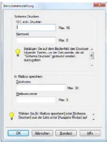 Bernutzerninstellung Sichere Drucken 101 sich, Drucken Max. 16 Kennwort Max. 0 Betätigen Sie auf dem Bedienfeld des Drucken folgende Testen, um die Dokumente, die mit "Sichere Drucken" gedruckt werden auszugeben In Malbox spechen Databname Max. 30 Mailboxnummer Max. 9 Wählen Sie [In Malbox spechen] oder [Sichere Drucken] auf der Late unter Ausgabe-Modus] auf OK Abbrischen Standard Hife
