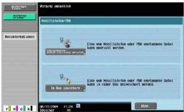 Vorgang auswahlen Mobiltelefon/PMI Eine vom Mobiltelefon oder PDA empfangene Datei kann gedruckt werden. Eine vom Mobiltelefon oder PDA empfangene Datei kann in einer Box gespeichert werden. In Box speichern 08/17/2009 11:28 Speicher 0% Abbr.