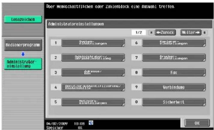 Über Menschaltflächen oder Zahlenblock eine Auswahl treffen. Administratoreinstellungen 1/2 x ←Zurück Weiter # 1 Systemat Einstellungen 6 Konsforder Einstellungen 2 Administrateter Einstellungen 7 Prücker Einstellungen 3 forerse/ Box 8 Fax 4 Inoukt zur Aufwand/Lux für um Kostenstelle 9 Verbindung 5 No.000000000000000000000000000000000000000000000000000000000000000000000000000000000 Lesezeichen Bedienerprogram Administrator einstellung OK 04/02/2009 10:08 Speicher 02