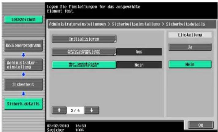 Legen Sie Einstellungen für das ausgewählte Element fest. Administratoreinstellungen > Sicherheitseinstellung > Sicherheitsdetails Initialisieren Ausgewählte Ausgewählte Ausgewählte Ausgewählte Ausgewählte Einstellung Ja Nein Sicherheit Sicherh. detaits 3/4 03/02/2010 16:53 Speicher 100% OK