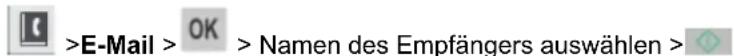 >E-Mail >OK >Namen des Empfängers auswählen >