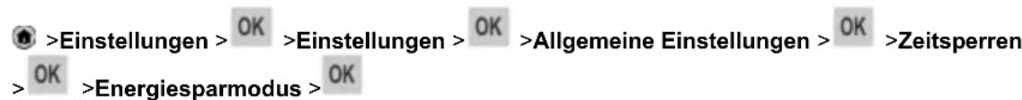 >Einstellungen >OK >Einstellungen >OK >Allgemeine Einstellungen >OK >Zeitsperren >OK >Energiesparmodus >OK
