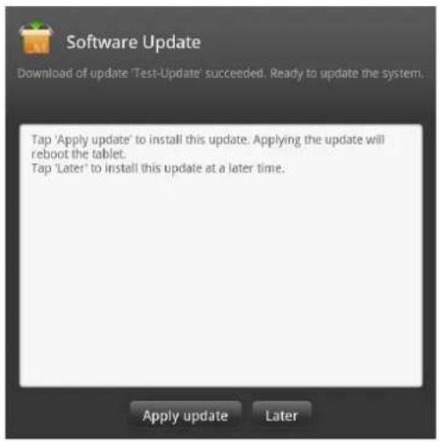 Software Update Download of update 'Test-Update' succeeded. Ready to update the system. Tap 'Apply update' to install this update. Applying the update will reboot the tablet. Tap 'Later' to install this update at a later time.