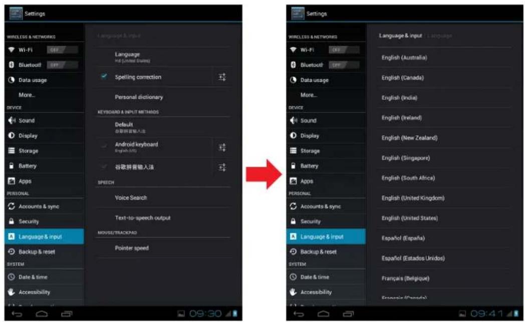 Settings WIRELESS & NETWORKS Wi-Fi Bluetooth Data usage More... DEVICE Sound Display Storage Battery Apps PERSONAL Accounts & sync Security Language & input Backup & reset SYSTEM Date & time Accessibility Language & input Language Wi-Fi (Current States) Spelling correction Personal dictionary KEYBOARD & INPUT METHODS Default 台面拼音输入法 Android keyboard English (US) 谷歌拼音输入法 SPEECH Voice Search Text-to-speech output MOUSE/TRACKPAD Pointer speed Settings WIRELESS & NETWORKS Wi-Fi Bluetooth Data usage More... DEVICE Sound Display Storage Battery APOS PERSONAL Accounts & sync Security Language & input Backup & reset SYSTEM Date & time Accessibility Language & input Language & input / Language English (Australia) English (Canada) English (India) English (Ireland) English (New Zealand) English (Singapore) English (South Africa) English (United Kingdom) English (United States) Español (España) Español (Estados Unidos) Français (Belgique) Espanaia (España) 09:30 09:41