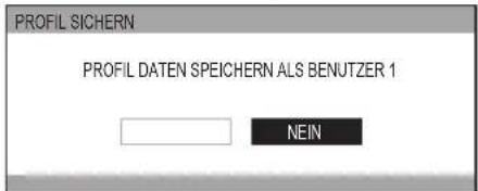 PROFIL SICHERN PROFIL DATEN SPEICHERN ALS BENUTZER 1 NEIN