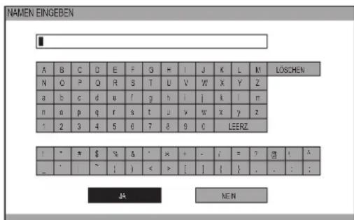 NAMEN EINGEBEN A B C D E F G |= | J K L M LÖSCHEN N O P Q R S T U V W X Y Z a b c d e f g h |i j k l m n a p Qi r s t u▼ w X ÿ z ^ 2 3 4 5 6 7 8 9 0 LÉERZ I ^ = $ % & * × - ; = ? (###)i △ _ ' ~ ! 1 < > [ ]{{}} . . : : : : JA NEN