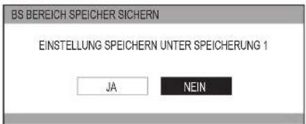BS BEREICH SPEICHER SICHERN EINSTELLUNG SPEICHERN UNTER SPEICHERUNG 1 JA NEIN