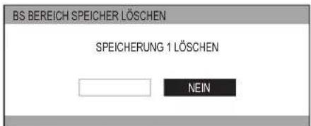 BS BEREICH SPEICHER LÖSCHEN SPEICHERUNG 1 LÖSCHEN NEIN