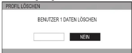 PROFIL LÖSCHEN BENUTZER 1 DATEN LÖSCHEN NEIN