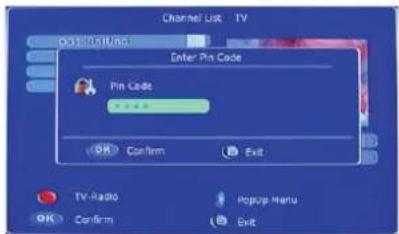 Channel List TV On InputBus Enter Pin Code Pin Code: OK Confirm Exit TV-Radio OK Confirm Popup Menu Exit