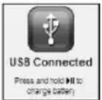 USB Connected Press and hold ▶II to change battery