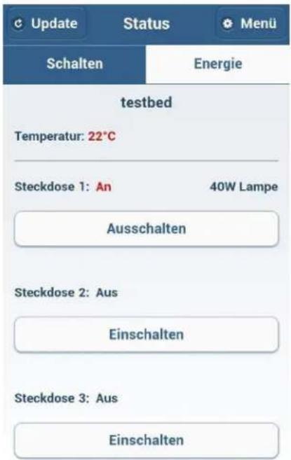 Update Status Menu Schalten Energie testbed Temperatur: 22°C Steckdose 1: An 40W Lampe Ausschalten Steckdose 2: Aus Einschalten Steckdose 3: Aus Einschalten