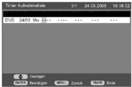 Timer Aufnahmeliste 1/1 24.03.2008 10:18:32 DVD 24/03 Mo --- --- --- --- --- Bewegen ENTER Bestätigen MENU Zurück TIMER Ende