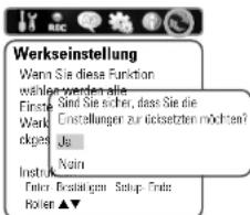 Werkseinstellung Wenn Sie diese Funktion wahlen werden alle Finste. Sind Sie sicher, dass Sie die Wark cktes. Einstellungen zur ücksetzten möchten? Nain Instruk. Enter. Bestätigen. Setup. Ende Hollen ▲▼