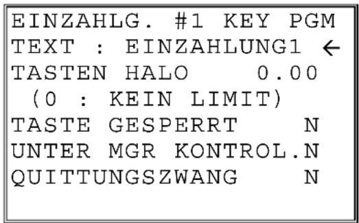 EINZAHLG. #1 KEY PGM TEXT : EINZAHLUNG1 ← TASTEN HALO 0.00 (0 : KEIN LIMIT) TASTE GESPERT N UNTER MGR KONTROL.N QUITTUNGSZWANG N