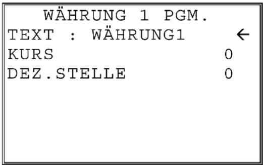 WÄHRUNG 1 PGM. TEXT : WÄHRUNG1 ← KURS 0 DEZ.STELLE 0