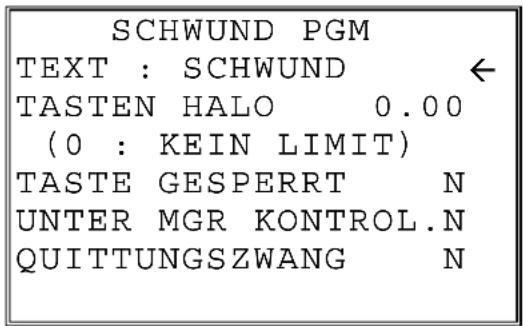 SCHWUND PGM TEXT : SCHWUND ← TASTEN HALO 0.00 (0 : KEIN LIMIT) TASTE GESPERT N UNTER MGR KONTROL.N QUITTUNGSZWANG N