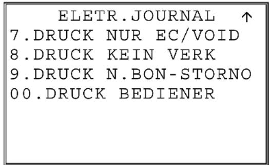 ELETR.JOURNAL ↑ 7.DRUCK NUR EC/VOID 8.DRUCK KEIN VERK 9.DRUCK N.BON-STORNO 00.DRUCK BEDIENER