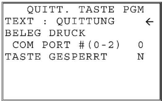 QUITT. TASTE PGM TEXT : QUITTUNG ← BELEG DRUCK COM PORT #(0-2) 0 TASTE GESPERRT N