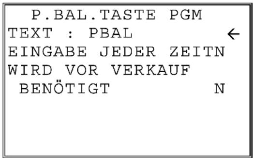 P.BAL.TASTE PGM TEXT : PBAL EINGABE JEDER ZEITN WIRD VOR VERKAUF BENÖTIGT N