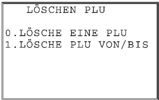 LÖSCHEN PLU 0.LÖSCHE EINE PLU 1.LÖSCHE PLU VON/BIS