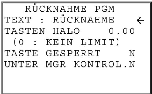 RÜCKNAHME PGM TEXT : RÜCKNAHME ← TASTEN HALO 0.00 (0 : KEIN LIMIT) TASTE GESPERT N UNTER MGR KONTROL.N