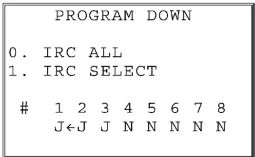 PROGRAM DOWN 0. IRC ALL 1. IRC SELECT 1 2 3 4 5 6 7 8 J←J J N N N N N