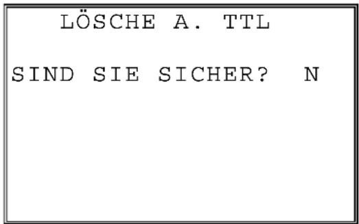 LÖSCHE A. TTL SIND SIE SICHER? N